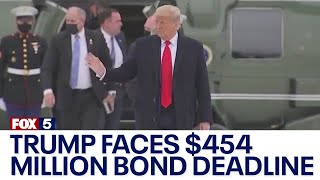 Donald Trump faces $454 million bond deadline