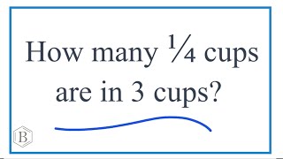 How many 1/4 cups are in 3 cups?