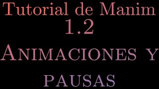 Tutorial de manim | 1.2 Animaciones y pausas