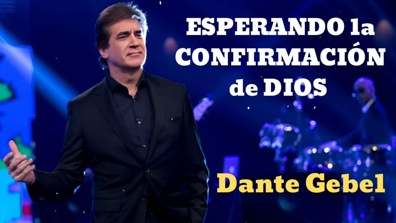 ESPERANDO la CONFIRMACIÓN de DIOS- Pastor Dante Gebel