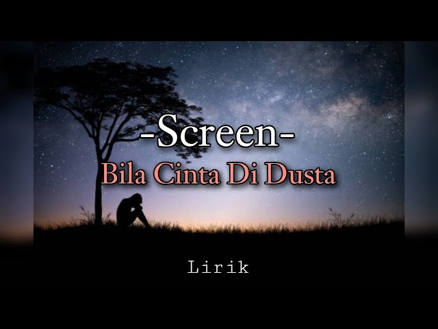 Bila Cinta Di Dusta - Screen (lirik) class=