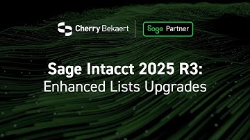 Sage Intacct 2025 R3: Enhanced Lists Feature Upgrades