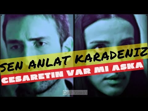 Tahir & Nefes / SEN ANLAT KARADENİZ - CESARETİN VAR MI AŞKA