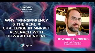 Why transparency is the real AI challenge in market research with Howard Fienberg