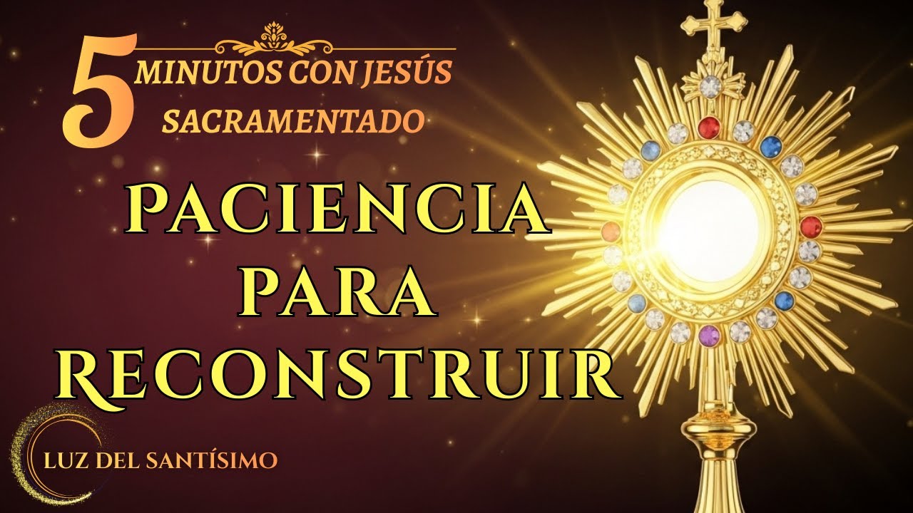 CINCO MINUTOS CON JESÚS SACRAMENTADO   Sanación de Conflictos en la Familia   DÍA 6