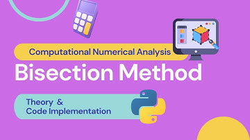 01 | Bisection Method | Theory & Code Implementation