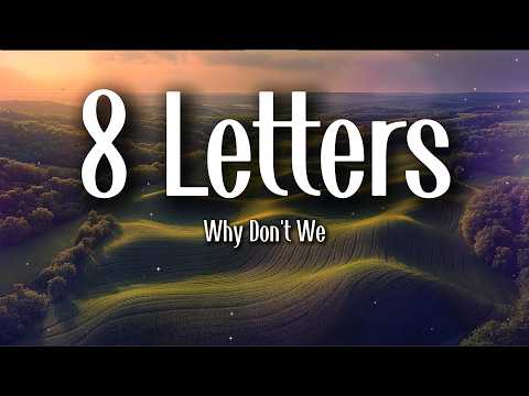 Why Don’t We – 8 Letters (Lyrics)