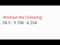 Workout the following:28.5-9.708 - 6.234 | solve 28.5-9.708 - 6.234 | class 7th maths