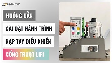 Hướng dẫn cài hành trình và nạp tay điều khiển motor cổng trượt LIFE Italia