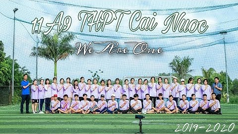 Kỉ Niệm Cuối Năm 11A9 THPT Cái Nước| Thanh Xuân Ta Có Nhau