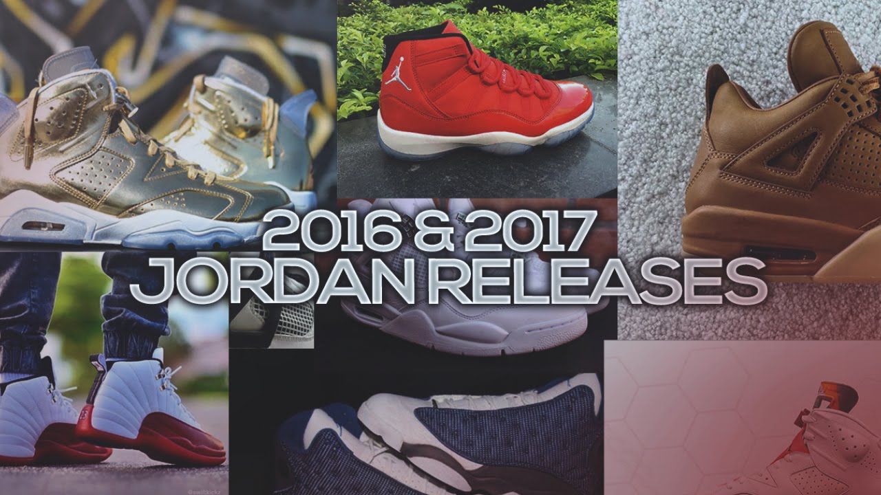 2016 & 2017 JORDAN RELEASES! (ALL MAJOR RELEASES)