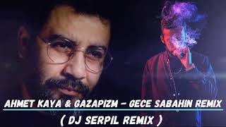 Ahmet Kaya & Gazapizm - Gece Sabahın Remix ( Dj Serpil Remix ) #AhmetKaya #Gazapizm #mix Resimi