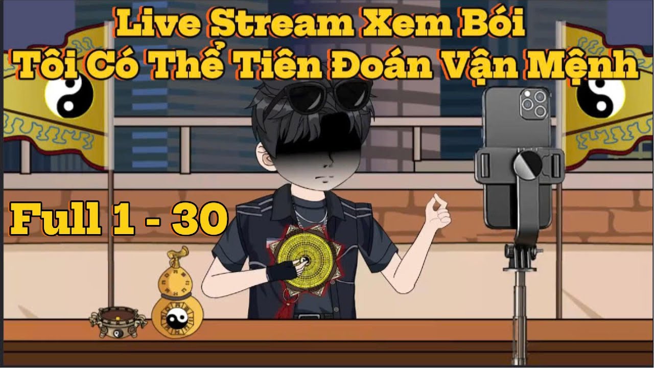 Tập Full ( 1 - 30 ) | Live stream xem bói, tôi có thể tiên đoán vận mệnh | Trì Châu Vietsub