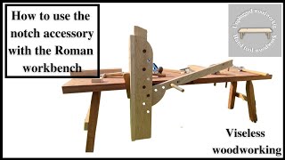 How to use the notch accessory with the Roman workbench.