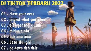 DJ TIKTOK VIRAL 2022 - DJ CLOSE YOUR EYES TEKI TEKI REMIX TIKTOK FULL BASS | FULL ALBUM TERBARU