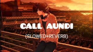 CALL AUNDI🥀- Zorawar (SLOWED REVERB) #yoyohoneysingh #slowedandreverb#sadsong  #lofimusic #slowed