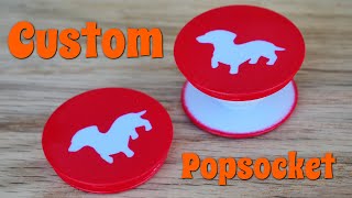 Tutorial Custom Popsocket Phone Holders Without Dye Sublimation Dachshund