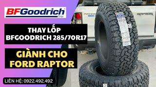 🔥 Ford Raptor Thay Lốp BFGoodrich 285/70R17 KO2 Thái Lan - LH: 0922.492.492 Mr.Đức