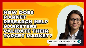 How Does Market Research Help Marketers Validate Their Target Market? - BusinessGuide360.com