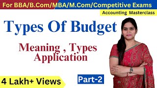 Types Of Budget | Budget | Classification Of Budget | Budgetary Control | Management Accounting