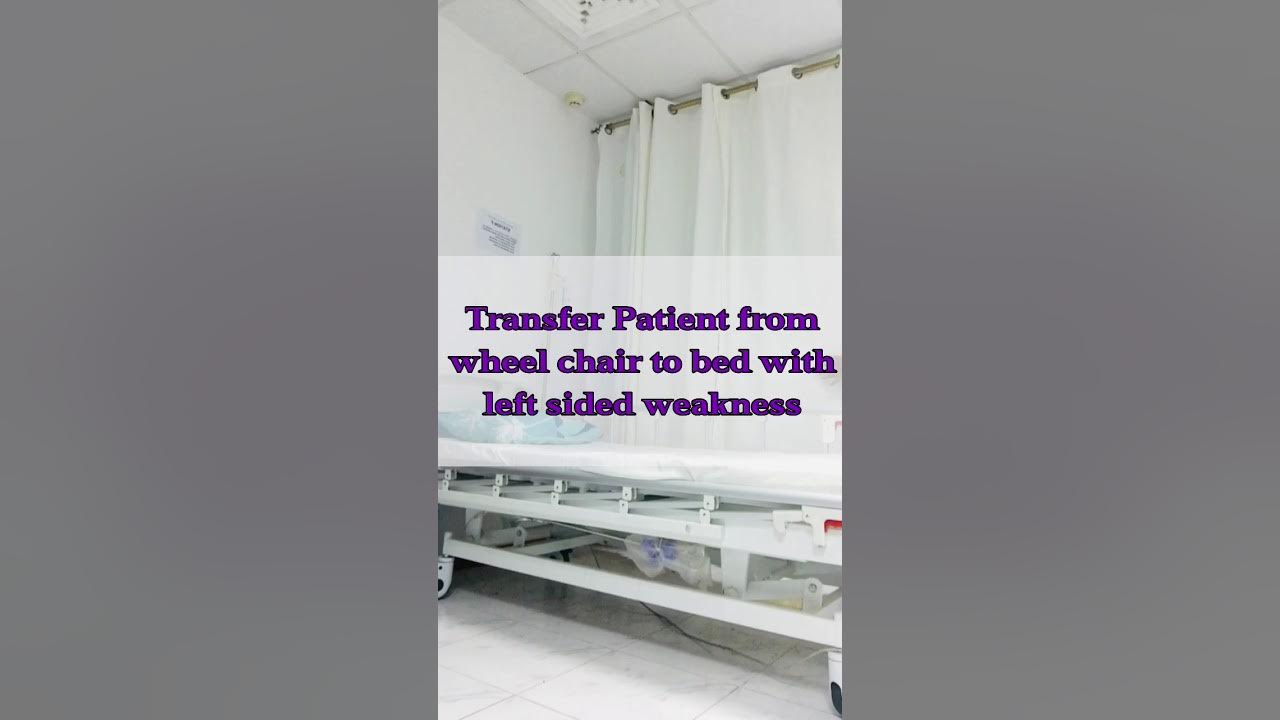 Transfer Patient from wheel chair to bed with left sided weakness YouTube
