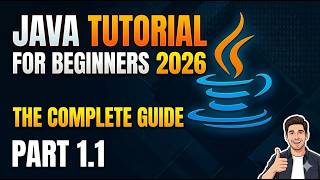 01.01 Java Tutorial for Beginners 2026: The Complete Guide (Part 1.1)