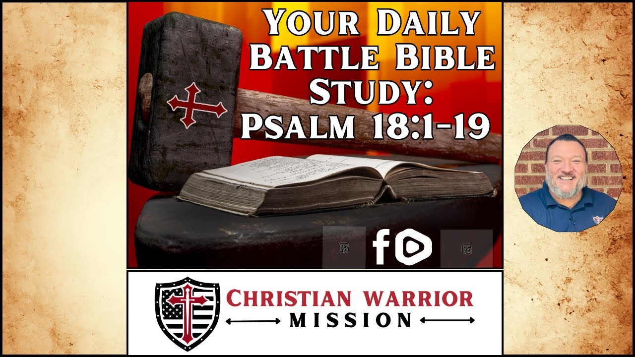 Your Daily Battle Bible Study - Psalm 18:1-19