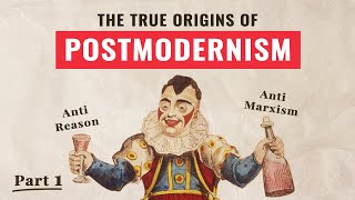 Postmodernism: The Anti-Marxist Origins (pt. 1)