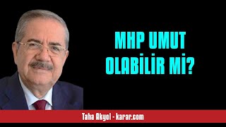 Taha Akyol: Mhp Umut Olabi̇li̇r Mi̇? - Sesli̇ Köşe Yazisi