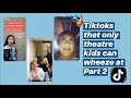 Tiktoks that only Theatre Kids can wheeze at (part 2)