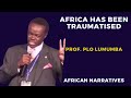 PLO Lumumba | You Can Be At The Dinner Table As A Diner Or As A Waiter | Africans Must Choose