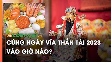 Cúng ngày vía thần Tài 2023 vào giờ nào?