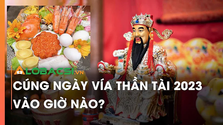 Cúng ngày vía thần Tài 2023 vào giờ nào?