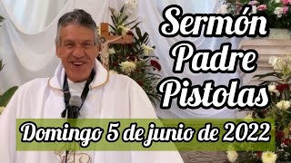 Sermón PADRE PISTOLAS Domingo de Pentecostés (5 de junio de 2022)