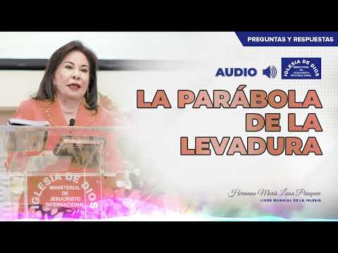 La parábola de la levadura, Mateo 13 Vr. 33 - Hna. María Luisa Piraquive. #IDMJI