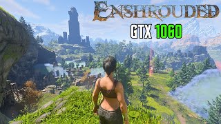 Enshrouded - GTX 1060 | Performance Test + Best Settings 1080p