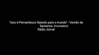 Jingle Isso É Pernambuco Falando Para O Mundo - Versão Santanna Incompleto Rádio Jornal