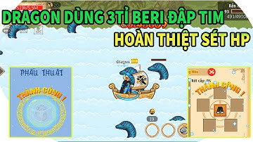 Hải tặc tí hon: Dragon sv1 trở lại sau 1 năm biến mất dùng 3tỉ5 đập tim và hoàn thiện sét hp 10x