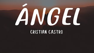 Video thumbnail of "Cristian Castro - Ángel(Letra)"