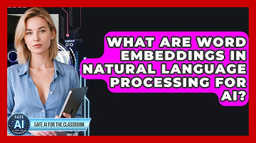 What Are Word Embeddings In Natural Language Processing For AI? - Safe AI for The Classroom