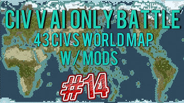 Civ 5: 43 Civ AI Only World Battle W/Mods #14