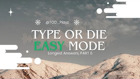 Type or Die Easy Mode Longest Answers Part 6 [May 1, 2025]
