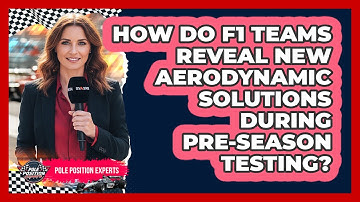 How Do F1 Teams Reveal New Aerodynamic Solutions During Pre-season Testing? - Pole Position Experts