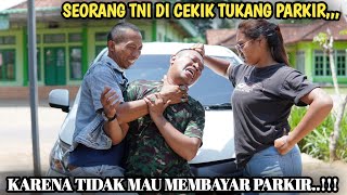 Download Lagu SEORANG TNI DIC3K1K TUKANG PARKIR, KARENA TIDAK MAU MEMBAYAR PARKIR !! FILM INSPIRASI MP3