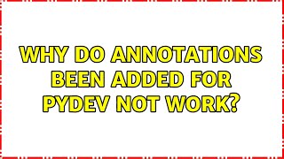 Why do annotations been added for PyDev not work?