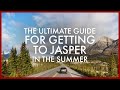 The Ultimate Guide for Getting to Jasper, Alberta in the Summer