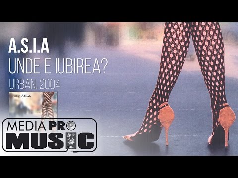 A.S.I.A. - Unde E Iubirea? (Urban, 2004)