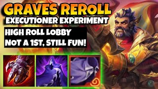 Graves reroll with 5 Executioners, high roll lobby