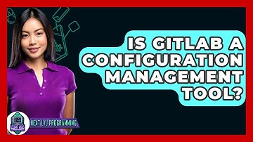 Is GitLab A Configuration Management Tool? - Next LVL Programming