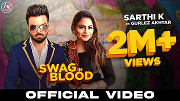 Swag In Blood : Sarthi K Ft. Gurlez Akhtar (Full Song) Arsara Music | New Punjabi Songs 2020